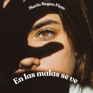 En las malas se ve by Maria Reyna Flow