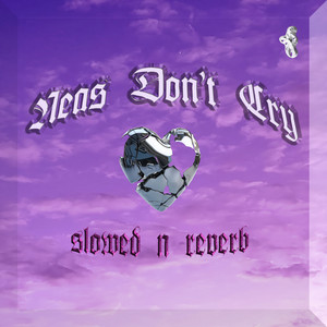 Neas Don't Cry (Slowed N Reverb)