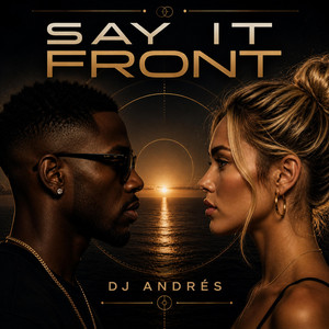 Say it Front by Dj Andrés, Andyra