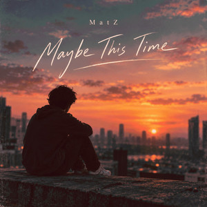 Maybe This Time by MatZ