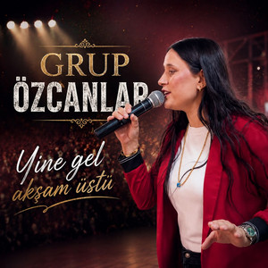 Yine Gel Akşam Üstü by Grup Özcanlar