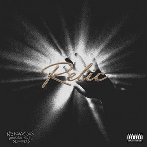 Relic by Nervacious, Slumphead, BrokeRich$ouls