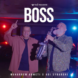 Muharrem Ahmeti & Adi Sybardhi - Boss