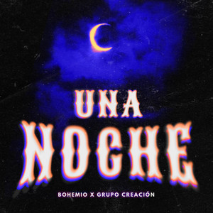 Una Noche by Bohemio, Grupo Creación