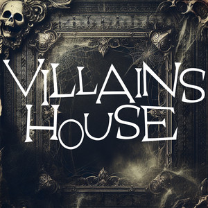 VILLAINS HOUSE - Rem