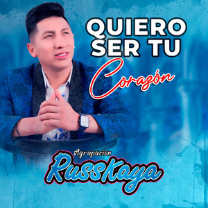 Agrupación Russkaya - Quiero Ser Tu Corazón