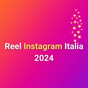 Reel Instagram Italia 2024
