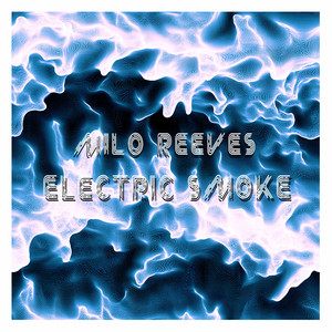 Electric Smoke by Milo Reeves