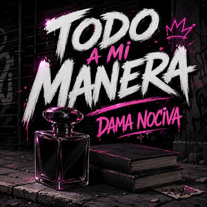 Todo a mi manera by Dama Nociva
