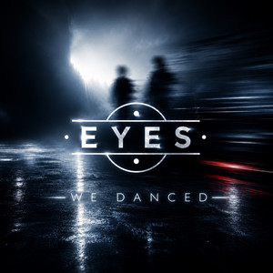 We Danced by EYES