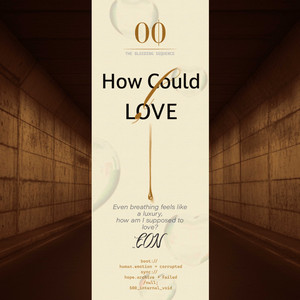 How Could ! Love by THE EON