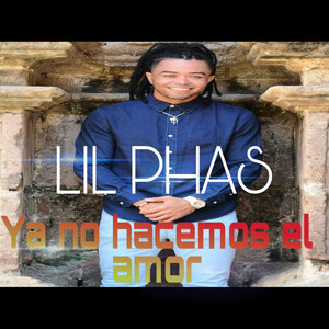 Ya No Hacemos el Amor by Lil Phas