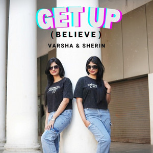 Varsha & Sherin - Get up (Believe)