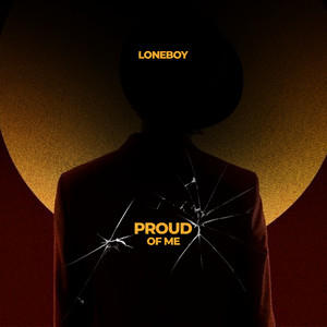 Proud of Me by Loneboy