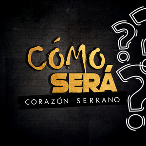 Corazón Serrano - Cómo Será