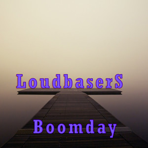 LoudbaserS - Boomday