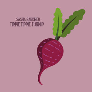Tippie Tippie Turnip by Sasha Gardner