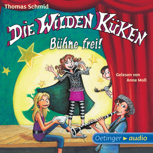 Die Wilden Küken 7. Bühne frei! (Gekürzte Lesung)