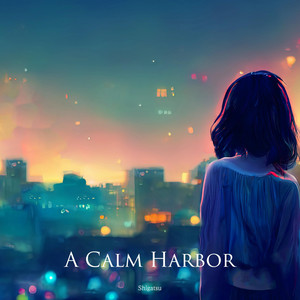 A Calm Harbor by Shigatsu