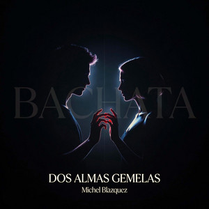Dos almas gemelas. BACHATA by Michel Blazquez
