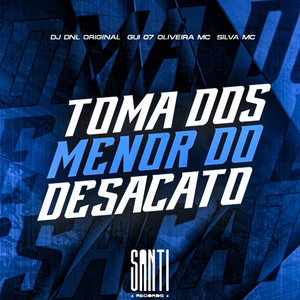 Toma dos Menor do Desacato (feat. Oliveira Mc 011)