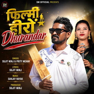 Filmi Hero Dhurandar by Sujit Minj, Prity Mehar