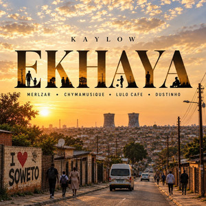 Ekhaya (feat. Merlzar, Chymamusique, Lulo Cafe & Dustinho) by Kaylow, Merlzar, Chymamusique, Lulo Café, Dustinho