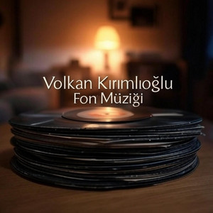 Volkan Kırımlıoğlu - Bir Fon Müziği Bir