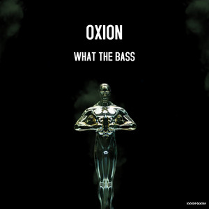 O'xion - WHAT THE BASS