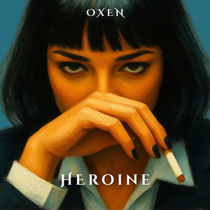 Heroine by OXEN