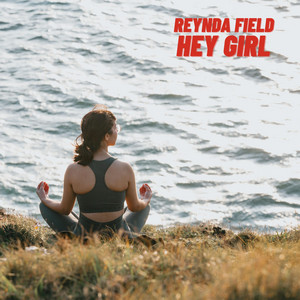 Hey girl by Reynda Field
