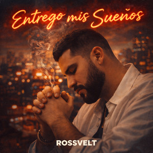 ENTREGO MIS SUEÑOS by ROSSVELT