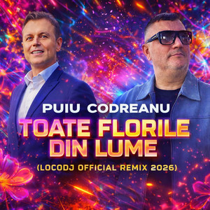 Puiu Codreanu - Toate Florile Din Lume (LocoDJ Remix Official 2026)