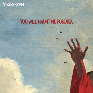 you will haunt me forever by Manor Gates