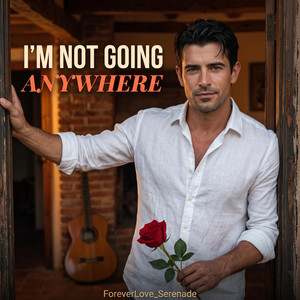 I'm Not Going Anywhere by ForeverLove_Serenade
