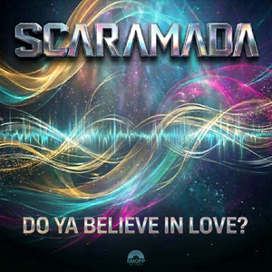 Do Ya Believe in Love by SCARAMADA