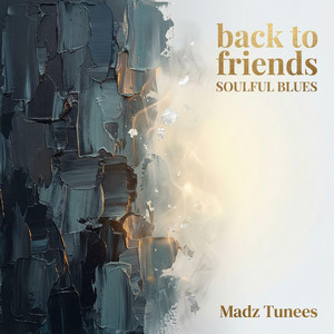 Madz Tunees - BACK TO FRIENDS | SOULFUL BLUES