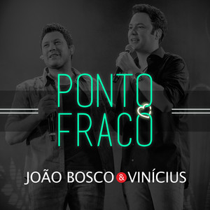 João Bosco & Vinicius - Ponto Fraco