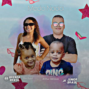 Arthur Messias, Brenda Brasil, Júnior Brasil & Mile Brasil - Medo Nada