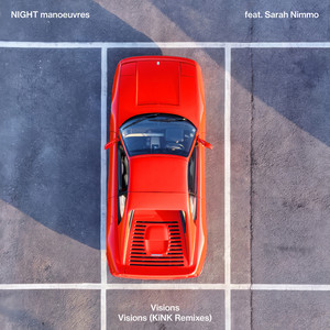 NIGHT manoeuvres — Visions (feat. Sarah Nimmo) [KiNK Remixes] (2026)