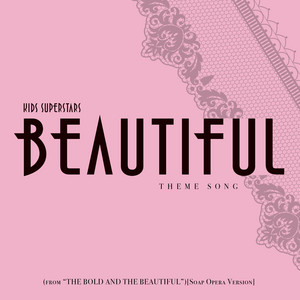 Kids Superstars - Beautiful Theme Song (from "the Bold and the Beautiful") [Soap Opera Version]