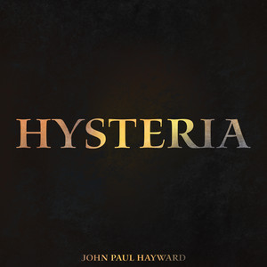 Hysteria by John Paul Hayward