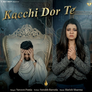 Kacchi Dor Te by Naveen Punia
