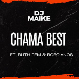Dj Maike solta o beat - Chama Best (feat. Ruth Tem & Roboianos)