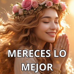 Mereces lo mejor