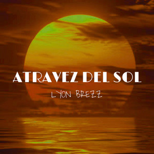A Travez del Sol by Lyon Brezz, William Rojas León