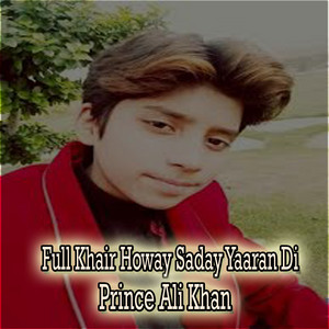 Prince Ali Khan - Full Khair Howay Saday Yaaran Di