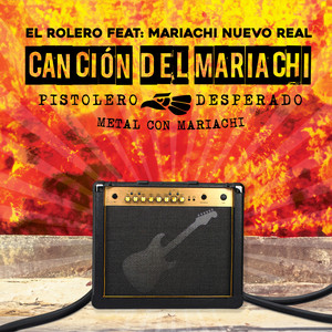 Canción Del Mariachi (Pistolero • Desperado) (Metal Con Mariachi) — El Rolero