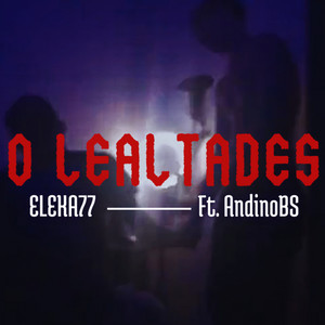 ELEKADOBLESEVEN - 0 Lealtades (feat. AndinoBS)
