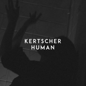 Human by KERTSCHER